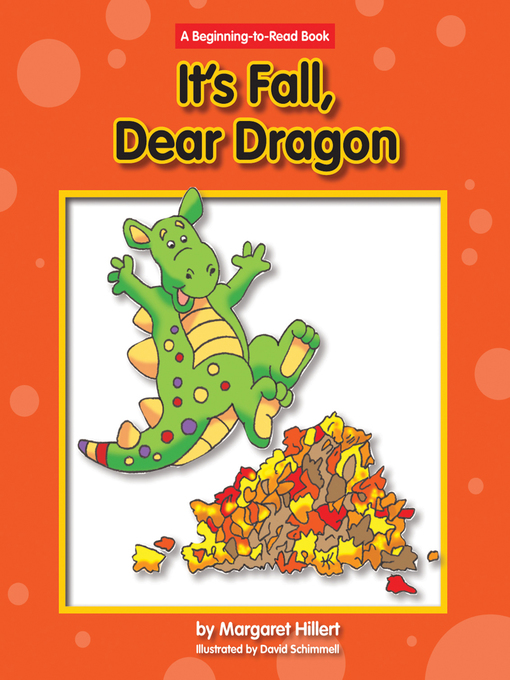 Margaret Hillert创作的It's Fall, Dear Dragon作品的详细信息 - 可供借阅